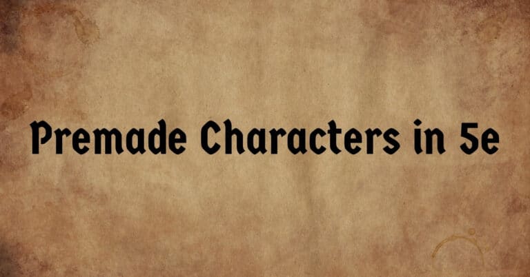 Premade Characters in 5e