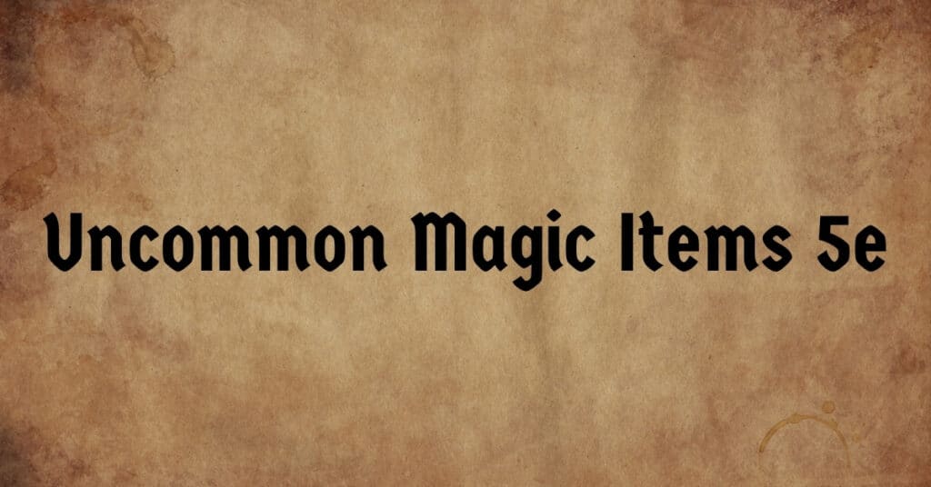 Uncommon Magic Items 5e