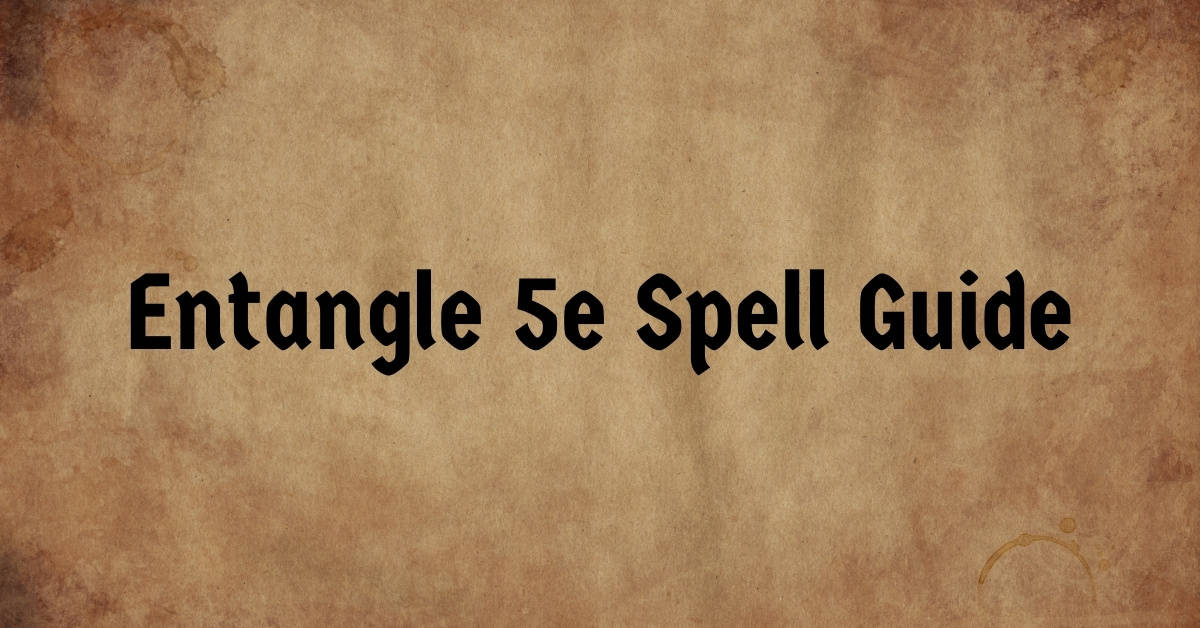 Entangle 5e Spell Guide