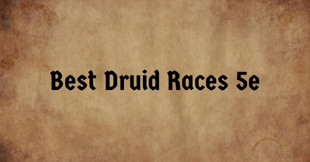 Best Druid Races 5e