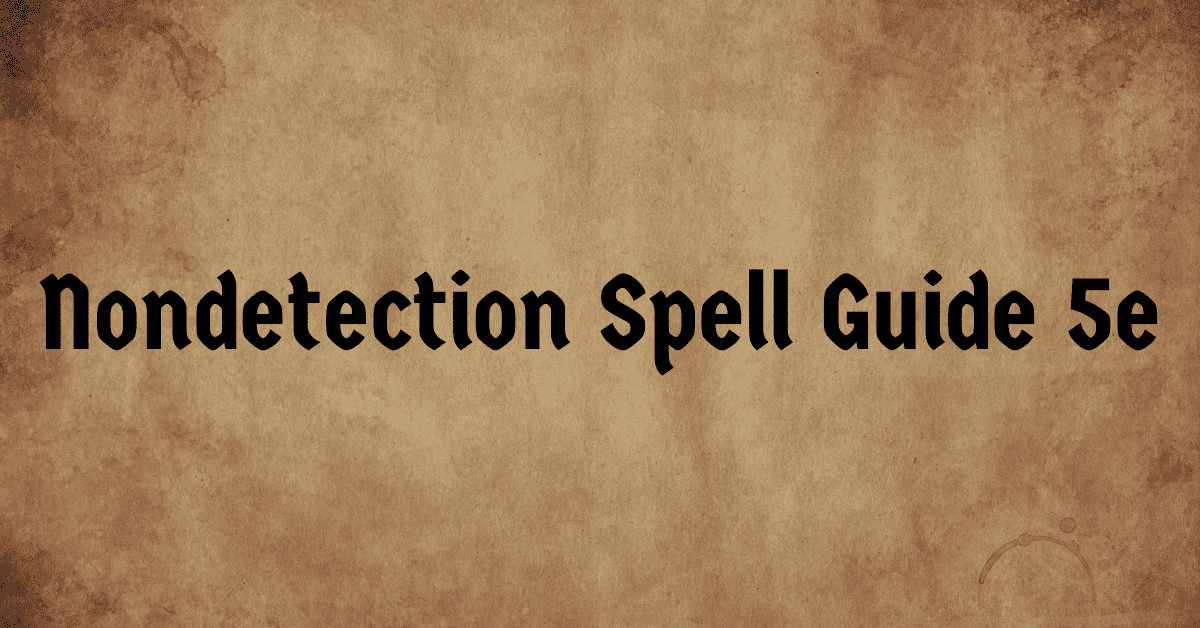 Nondetection Spell Guide 5e