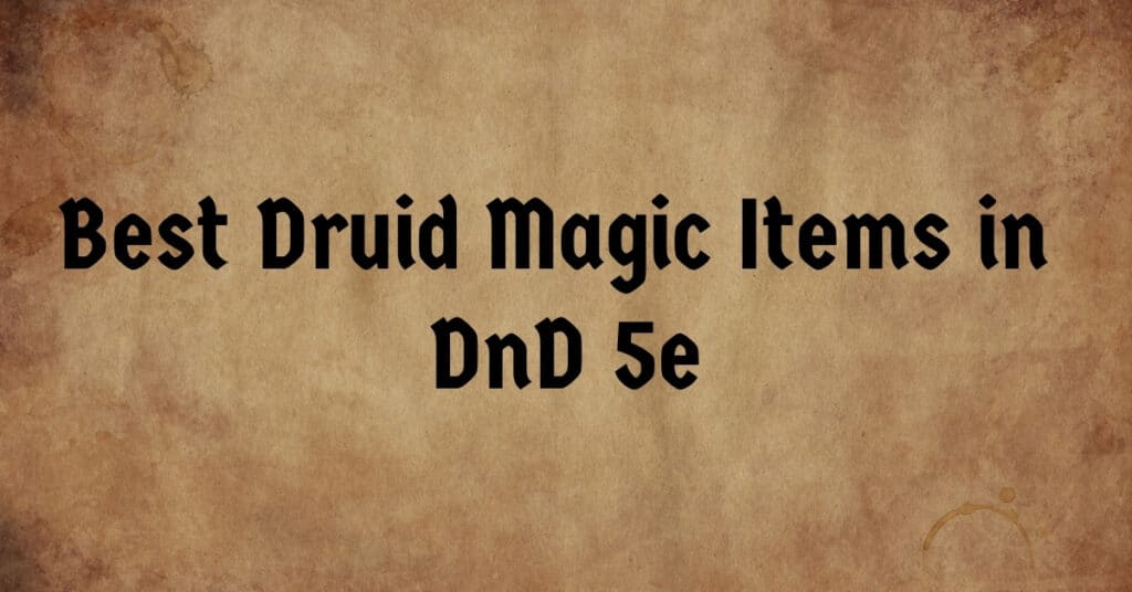 Best Druid Magic Items