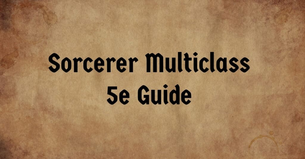 Sorcerer Multiclass 5e Guide