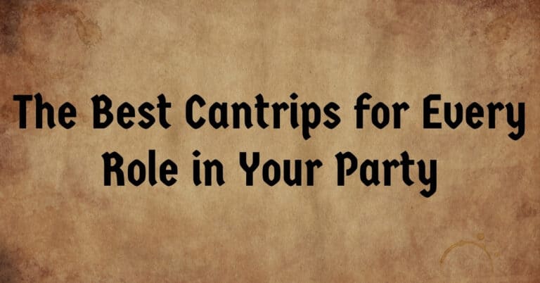The Best Cantrips for Every Role in Your Party