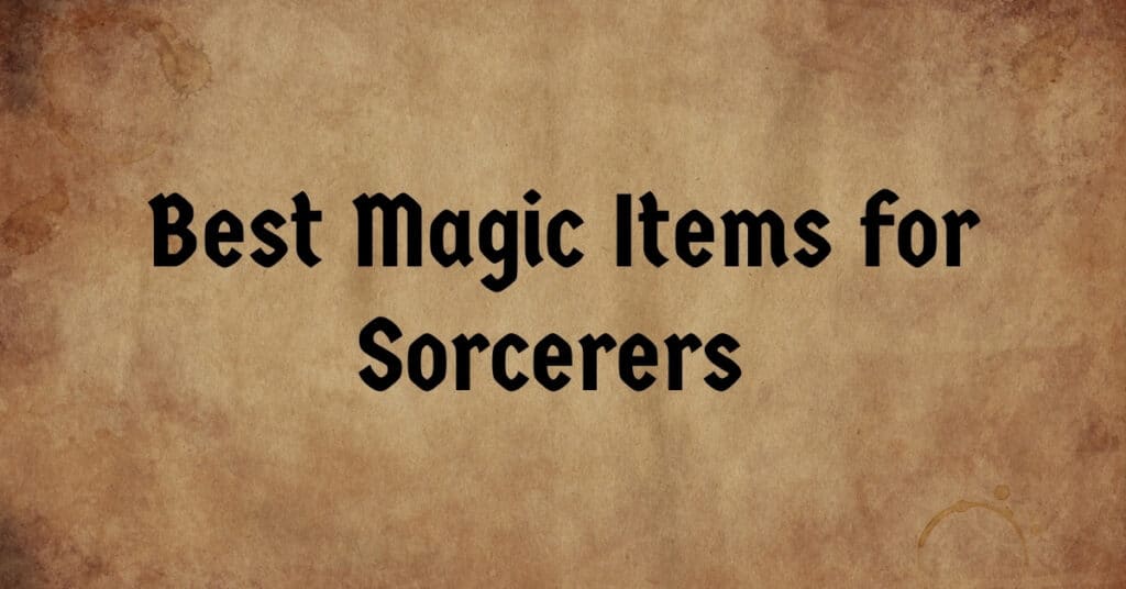 Best Magic Items for Sorcerers