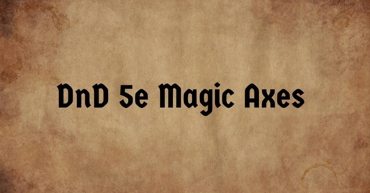 DnD 5e Magic Axes