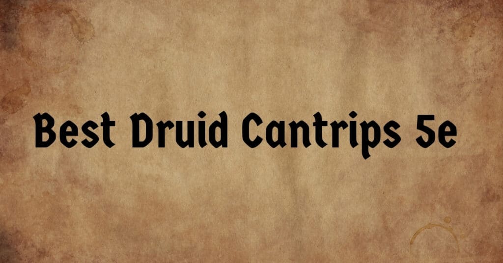Best Druid Cantrips 5e