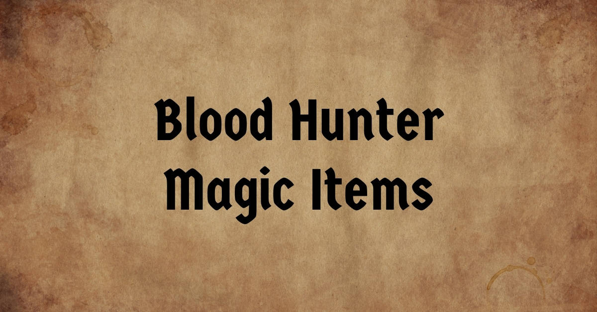 Blood Hunter Magic Items