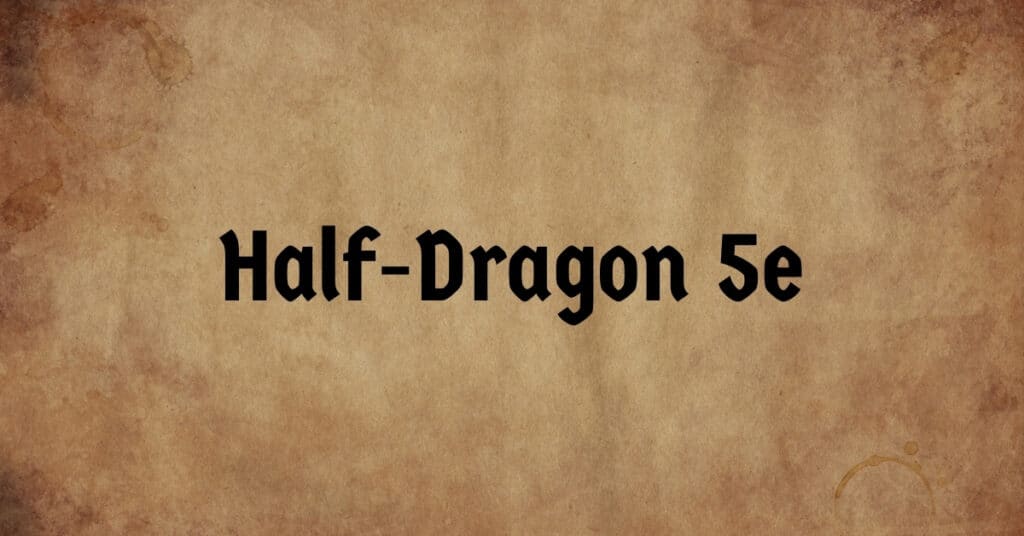 HalfDragon 5e Stats and Guide for Players & DMs » Black Citadel RPG
