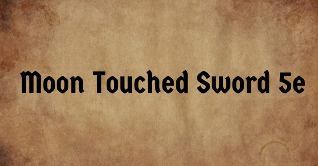 Moon-Touched Sword 5e