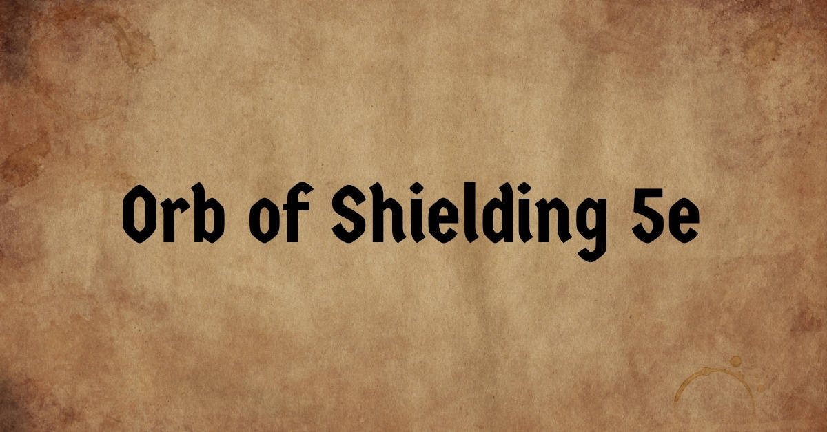 Orb of Shielding 5e