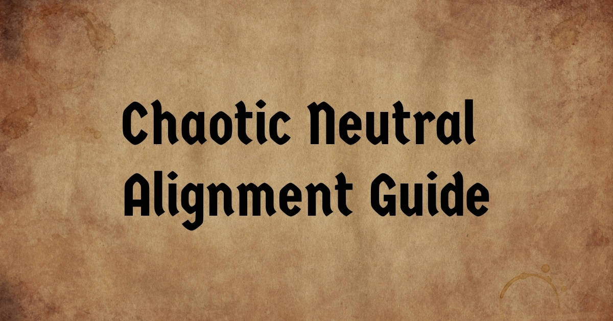 Chaotic Neutral Alignment Guide