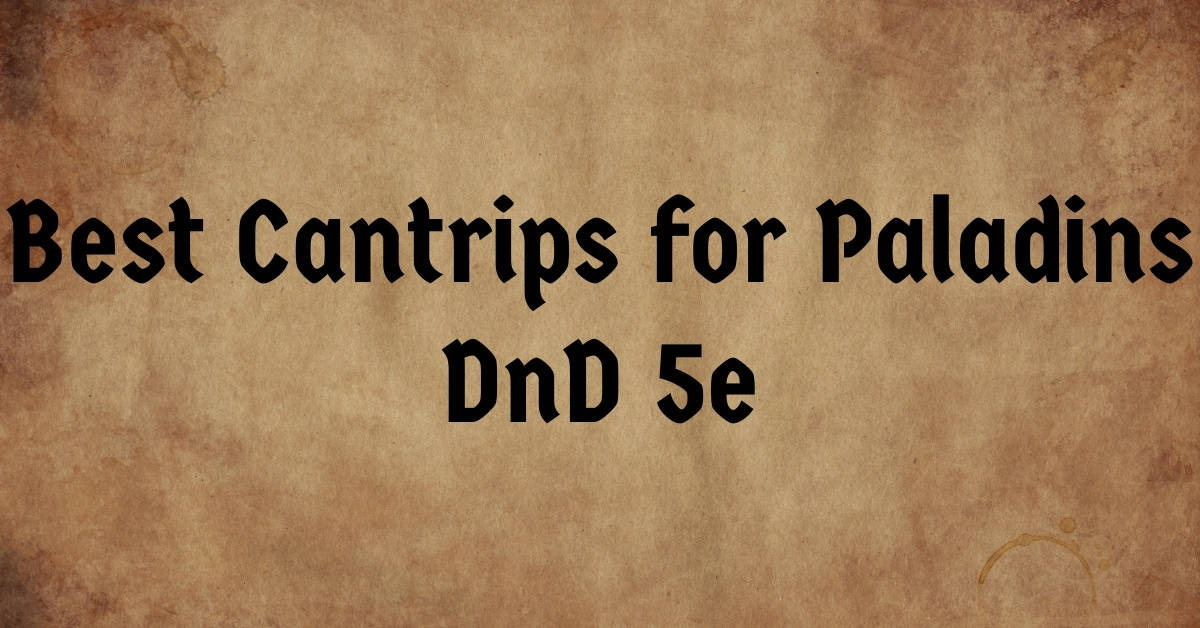 Best Cantrips for Paladins DnD 5e