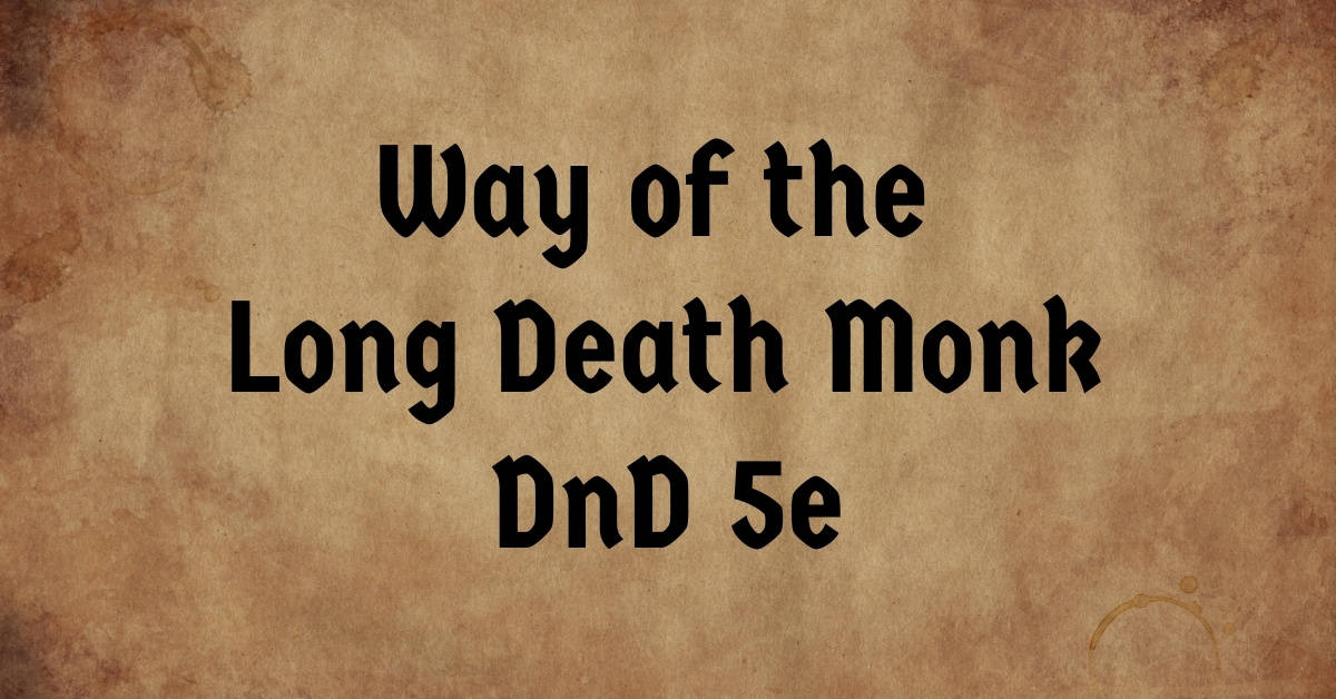 Way of the Long Death Monk DnD 5e
